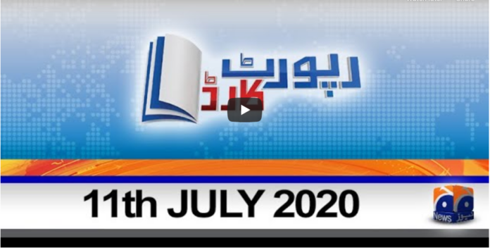 Report Card 11th July 2020 Today by Geo News