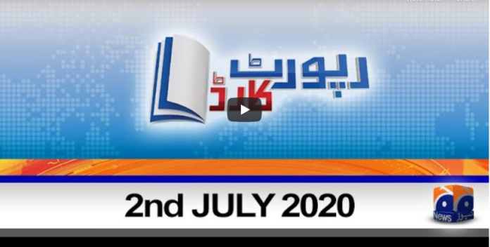 Report Card 2nd July 2020 Today by Geo News