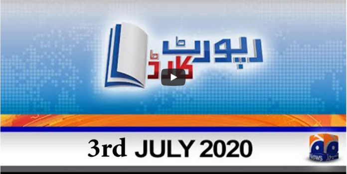 Report Card 3rd July 2020 Today by Geo News