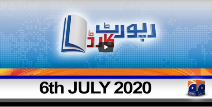 Report Card 6th July 2020 Today by Geo News