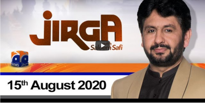Jirga With Saleem Safi 15th August 2020 Today by Geo News