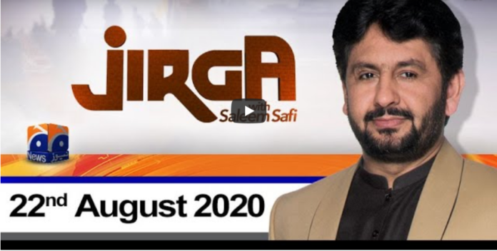 Jirga With Saleem Safi 22nd August 2020 Today by Geo News