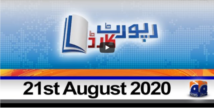 Report Card 21st August 2020 Today by Geo News